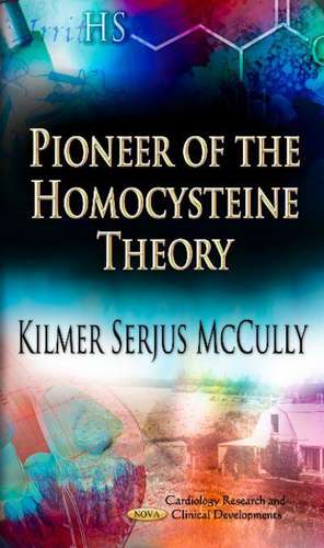 Pioneer of the Homocysteine Theory de Kilmer Serjus McCully