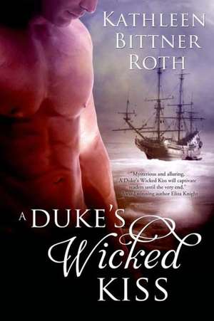 A Duke's Wicked Kiss de Kathleen Bittner Roth