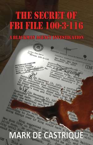 The Secret of FBI File 100-3-116 de Mark de Castrique