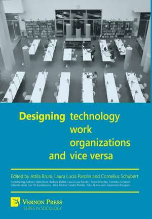 Designing work, technology, organizations and vice versa de Attila Bruni