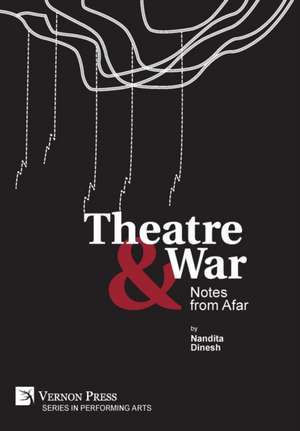 Theatre & War de Nandita Dinesh