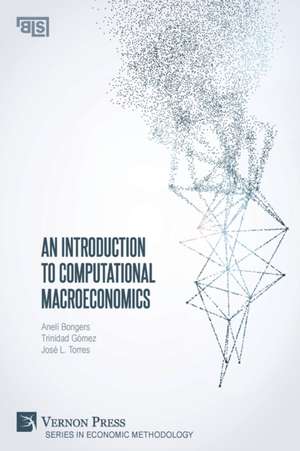 An Introduction to Computational Macroeconomics de Anelí Bongers