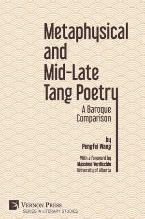 Metaphysical and Mid-Late Tang Poetry de Pengfei Wang