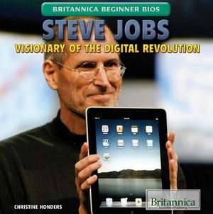 Steve Jobs: Visionary of the Digital Revolution de Christine Honders