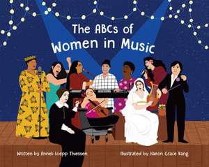 The ABCs of Women in Music de Anneli Loepp Thiessen