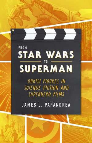 From Star Wars to Superman de James L Papandrea