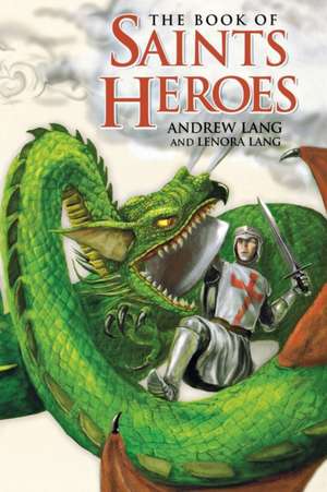 Book of Saints and Heroes de Andrew & Lenora Lang