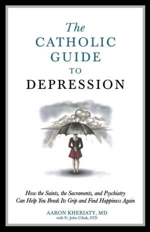 Catholic Guide to Depression de Aaron D. Kheriaty