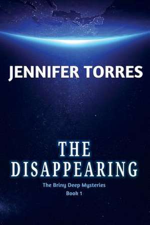 The Disappearing: The Briny Deep Mysteries Book 1 de Jennifer Torres