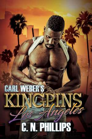 Carl Weber's Kingpins: Los Angeles de C. N. Phillips