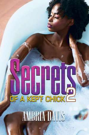 Secrets of a Kept Chick Part 2: Renaissance Collection de Ambria Davis