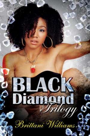 The Black Diamond Trilogy de Brittani Williams