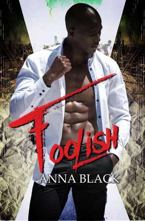 Foolish de Anna Black