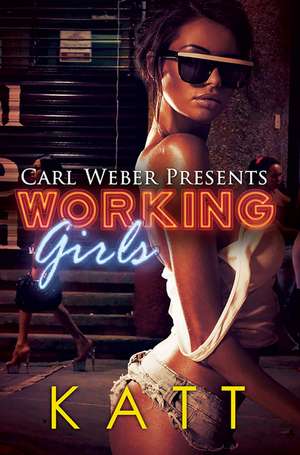 Working Girls: Carl Weber Presents de Katt