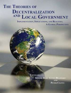 The Theories of Decentralization and Local Government de Kwame Antwi-Baosiako