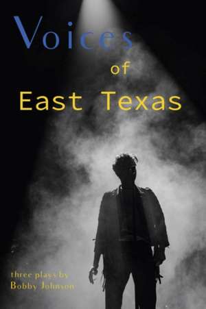 Voices of East Texas de Bobby Johnson