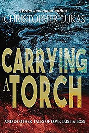 Carrying a Torch de Christopher Lukas