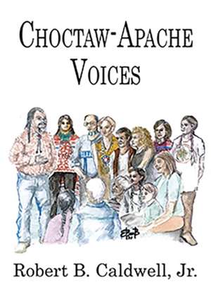 Choctaw-Apache Voices de Robert B. Caldwell