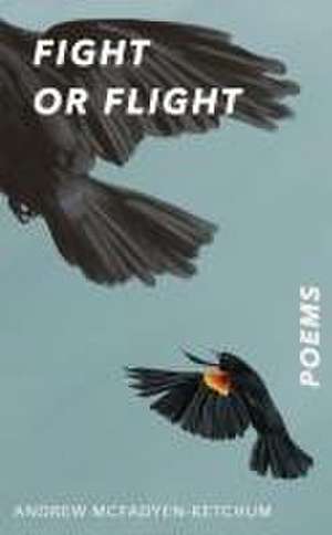 Fight or Flight de Andrew McFadyen-Ketchum