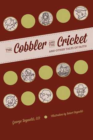 The Cobbler and the Cricket de George Reynolds O. P.