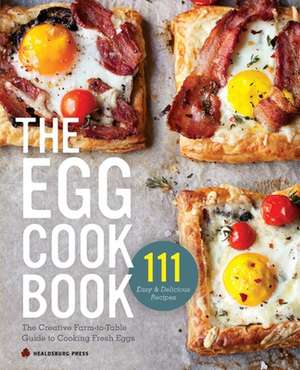 The Egg Cookbook de Healdsburg Press