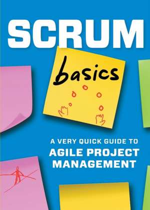 Scrum Basics: A Very Quick Guide to Agile Project Management de Tycho Press