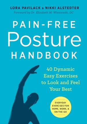 Pain-Free Posture Handbook: 40 Dynamic Easy Exercises to Look and Feel Your Best de Lora Pavilack