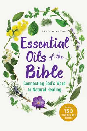 Essential Oils of the Bible de Randi Minetor