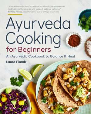 Ayurveda Cooking for Beginners de Plumb, Laura