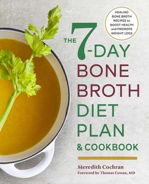 The 7-Day Bone Broth Diet Plan de Cochran, Meredith