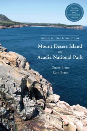 Guide to the Geology of Mount Desert Island and Acadia National Park de Duane Braun