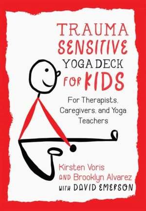 Trauma-Sensitive Yoga Deck for Kids: For Therapists, Caregivers, and Yoga Teachers de Kirsten Voris