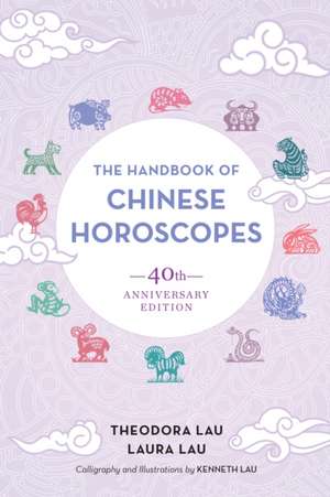 The Handbook of Chinese Horoscopes de Theodora Lau