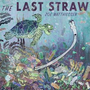 The Last Straw de Zoe Matthiessen