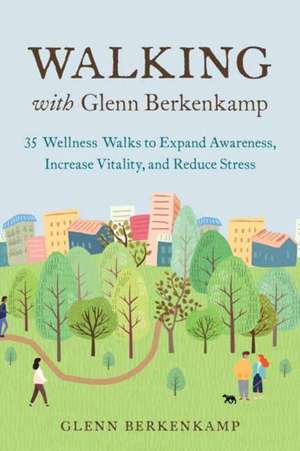Walking with Glenn Berkenkamp de Glenn Berkenkamp