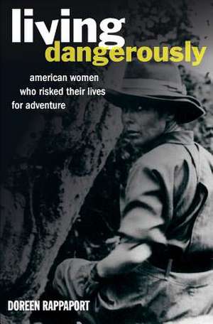 Living Dangerously de Doreen Rappaport