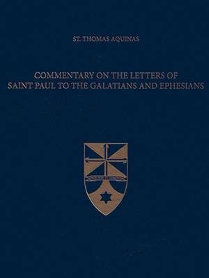 Commentary on the Letters of Saint Paul to the Galatians and Ephesians (Latin-English Edition) de Thomas Aquinas