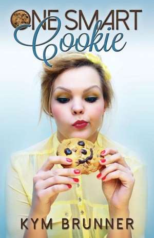 One Smart Cookie de Kym Brunner