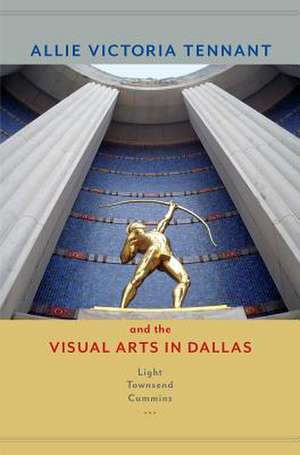 Allie Victoria Tennant and the Visual Arts in Dallas de Light Townsend Cummins