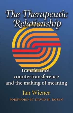 The Therapeutic Relationship de Jan Wiener