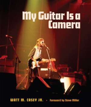 My Guitar Is a Camera de Watt M Casey