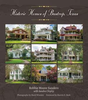 Historic Homes of Bastrop, Texas de Robbie Moore Sanders