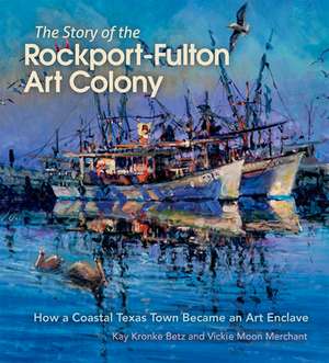 The Story of the Rockport-Fulton Art Colony de Kay Kronke Betz