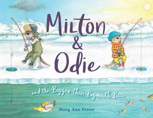 Milton & Odie and the Bigger-Than-Bigmouth Bass de Mary Ann Fraser