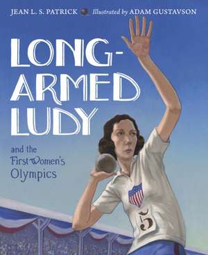 Long-Armed Ludy and the First Women's Olympics de Jean L S Patrick