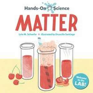 Hands-On Science: Matter de Lola M. Schaefer