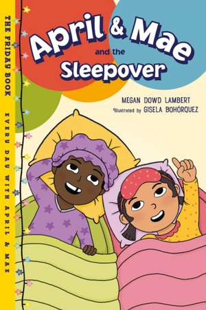 April & Mae and the Sleepover de Megan Dowd Lambert