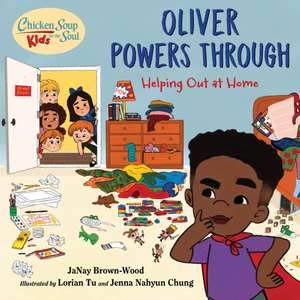 Chicken Soup for the Soul KIDS: Oliver Powers Through de JaNay Brown-Wood