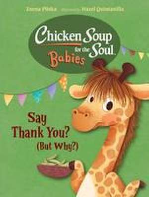 Chicken Soup for the Soul BABIES: Say Thank You (But Why?) de Hazel Quintanilla