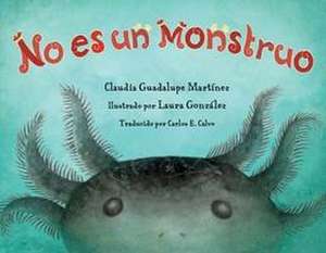 No Es Un Monstruo de Claudia Guadalupe Martinez